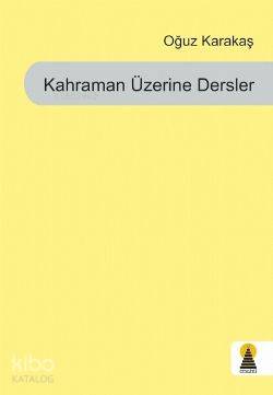 Kahraman Üzerine Dersler - Kitapiks.com