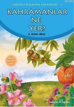 Kahramanlar Ne Yer?; Sağlıklı Beslenme Hikayeleri-3 - Kitapiks.com