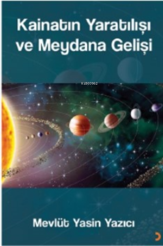 Kainatın Yaratılışı ve Meydana Gelişi - Kitapiks.com