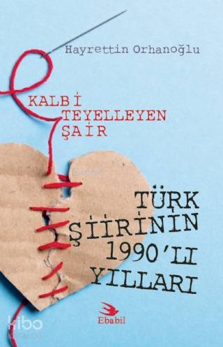 Kalbi Teyelleyen Şair Türk Şiirinin 1990'lı Yılları (Eleştri) - Kitapi