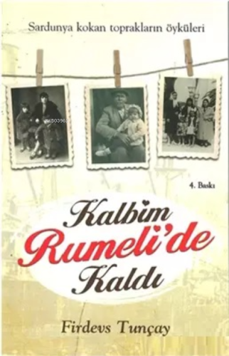 Kalbim Rumeli'de Kaldı Sardunya Kokan Toprakların Öyküleri - Kitapiks.