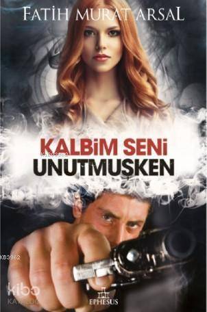 Kalbim Seni Unutmuşken; Karton Kapak - Kitapiks.com