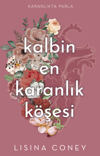 Kalbin En Karanlık Köşesi;Karanlıkta Parla - Kitapiks.com