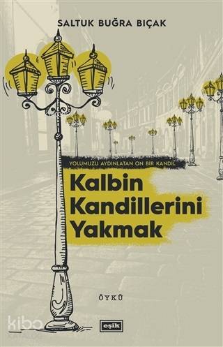 Kalbin Kandillerini Yakmak; Yolumuzu Aydınlatan On Bir Kandil - Kitapi