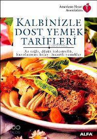 Kalbinizle Dost Yemek Tarifleri; Az Yağlı, Düşük Kolestrollü, Hazırlan