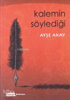 Kalemin Söylediği - Kitapiks.com
