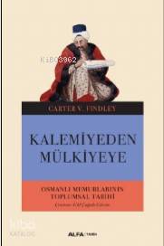 Kalemiyeden Mülkiyeye; Osmanlı Memurlarının Toplumsal Tarihi