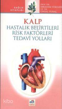 Kalp; Hastalık Belirtileri Risk Faktörleri Tedavi Yolları
