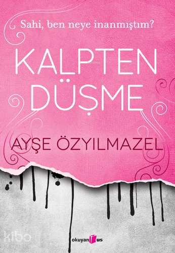 Kalpten Düşme; Sahi, Ben Neye İnanmıştım? - Kitapiks.com