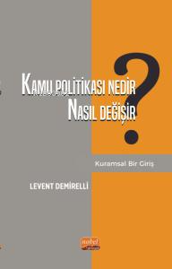 Kamu Politikası Nedir, Nasıl Değişir? Kuramsal Bir Giriş - Kitapiks.co