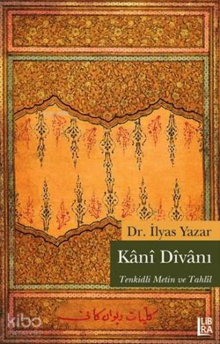 Kani Dîvânı; Tenkitli Metin ve Tahlil