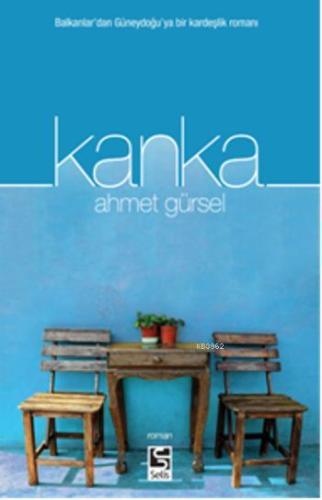 Kanka; Balkanlardan Güneydoğuya Bir Kardeşlik Romanı