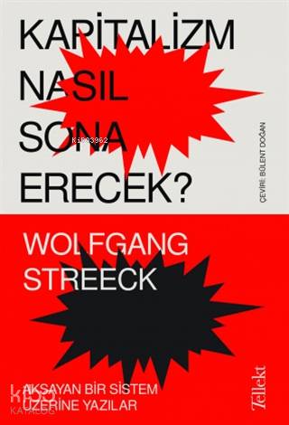 Kapitalizm Nasıl Sona Erecek ?; Aksayan Bir Sistem Üzerine Yazılar - K