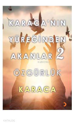 Karaca'nın Yüreğinden Akanlar 2; Özgürlük - Kitapiks.com