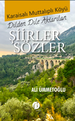 Karaisalı Muttalıplı Köyü - Dilden Dile Aktarılan Şiirler Sözler - Kit