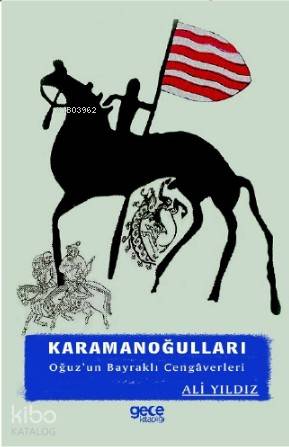 Karamanoğulları; Oğuz'un Bayraklı Cevgaverleri - Kitapiks.com