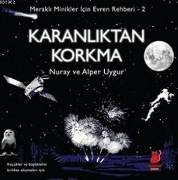 Karanlıktan Korkma; Meraklı Minikler İçin Evren Rehberi-2 - Kitapiks.c