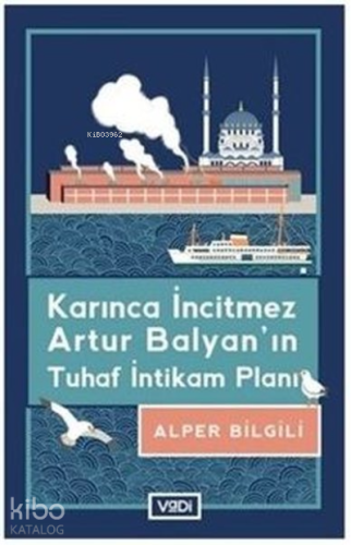 Karınca İncitmez Artur Balyan'ın Tuhaf İntikam Planı - Kitapiks.com
