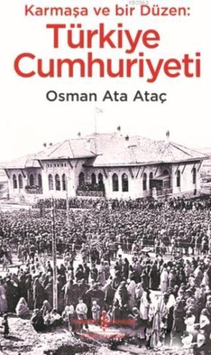 Karmaşa ve Bir Düzen: Türkiye Cumhuriyeti