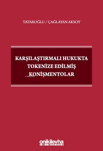 Karşılaştırmalı Hukukta Tokenize Edilmiş Konişmentolar - Kitapiks.com