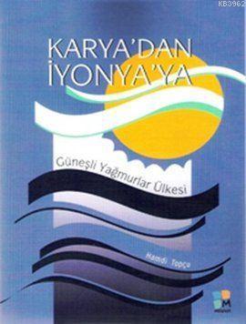 Karya'dan İyonya'ya; Güneşli Yağmurlar Ülkesi - Kitapiks.com