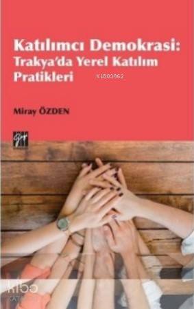 Katılımcı Demokrasi Trakya'da Yerel Katılım Pratikleri - Kitapiks.com