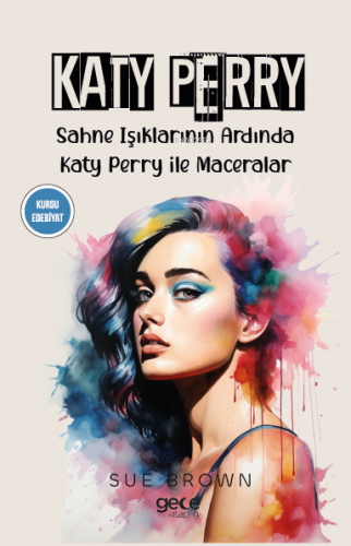 Katy Perry;Sahne Işıklarının Ardında Katy Perry ile Maceralar - Kitapi