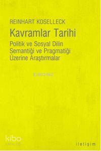 Kavramlar Tarihi; Politik ve Sosyal Dilin Semantiği ve Pragmatiği Üzer