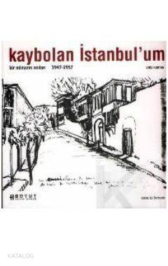 Kaybolan İstanbul´um; Bir Mimarın Anıları 1947 - 1957 - Kitapiks.com
