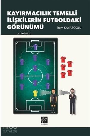 Kayırmacılık Temelli İlişkilerin Futboldaki Görünümü - Kitapiks.com