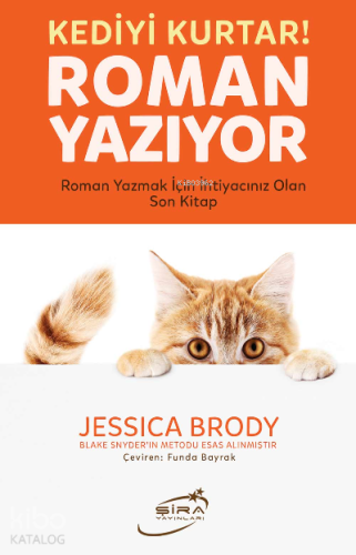 Kediyi Kurtar Roman Yazıyor ;Roman Yazmak İçin İhtiyacınız Olan Son Kitap