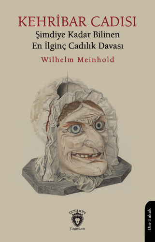 Kehribar Cadısı;Şimdiye Kadar Bilinen En İlginç Cadılık Davası - Kitap