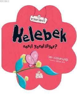 Kelebek Nasıl Yaratılıyor? - Kitapiks.com
