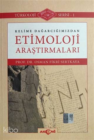 Kelime Dağarcığımızdan Etimoloji Araştırmaları; Türkoloji Serisi - 1 -