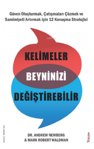 Kelimeler Beyninizi Değiştirebilir;Güven Oluşturmak, Çatışmaları Çözmek ve Samimiyeti Artırmak için 12 Konuşma Stratejisi