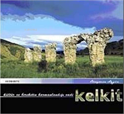 Kelkit Kültür ve Bereketin Harmanlandığı Vadi - Kitapiks.com