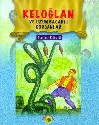 Keloğlan Yaşıyor Başını Kaşıyor; (keloğlan Masalları 2)