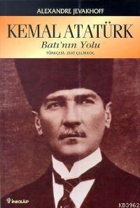 Kemal Atatürk; Batı'nın Yolu - Kitapiks.com