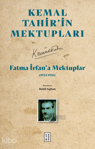 Kemal Tahirin Mektupları - Fatma İrfan'a Mektuplar