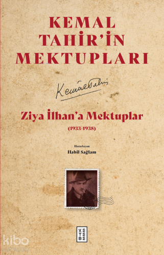 Kemal Tahir'in Mektupları - Ziya İlhan'a Mektuplar