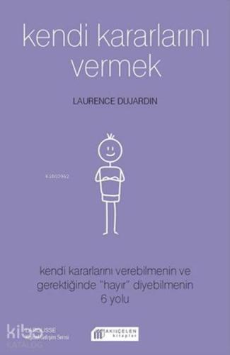 Kendi Kararlarını Vermek; Kendi Kararlarını Verebilmenin ve Gerektiğin