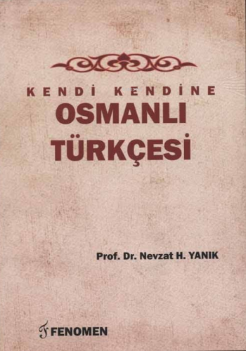 Kendi Kendine Osmanlı Türkçesi - Kitapiks.com