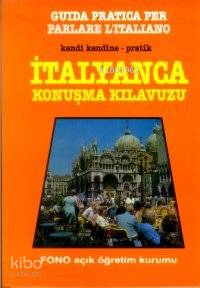 Kendi Kendine Pratik İtalyanca Konuşma Kılavuzu - Kitapiks.com