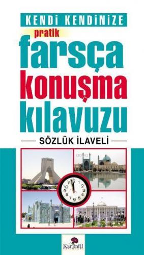 Kendi Kendinize Pratik Farsça Konuşma Kılavuzu; Sözlük İlaveli