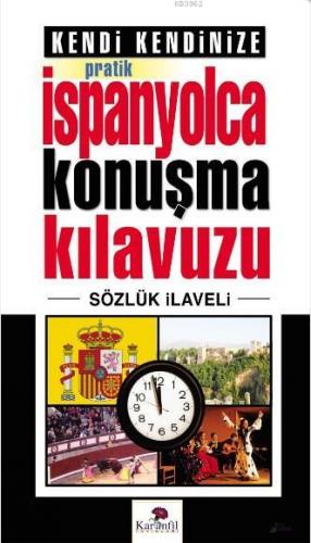 Kendi Kendinize Pratik İspanyolca Konuşma Kılavuzu; Sözlük İlaveli