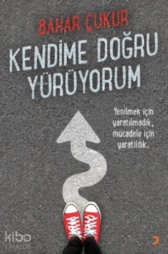 Kendime Doğru Yürüyorum - Kitapiks.com