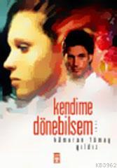 Kendime Dönebilsem - Kitapiks.com