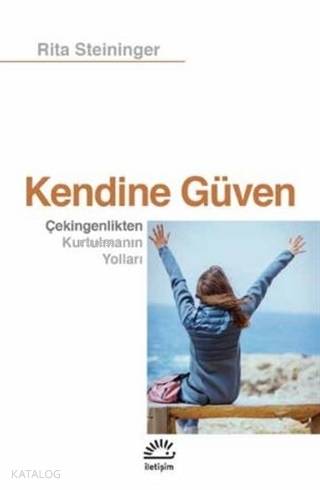 Kendine Güven; Çekingenlikten Kurtulmanın Yolları - Kitapiks.com