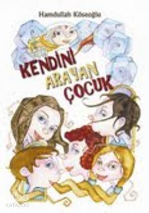 Kendini Arayan Çocuk - Kitapiks.com