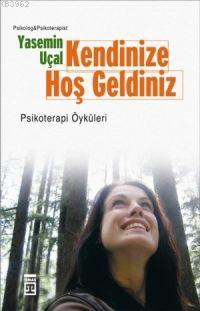 Kendinize Hoş Geldiniz; Psikoterapi Öyküleri